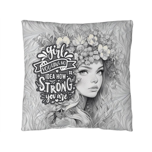 Classic Pillow for strong Girls out there "Girl you have no idea how strong you are"